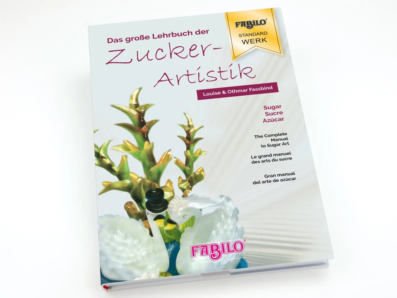 Louise & Othmar Fassbind: Das Große Lehrbuch Der Zuckerartistik, 4 Sprachen 3 Louise & Othmar Fassbind: Das Große Lehrbuch Der Zuckerartistik, 4 Sprachen